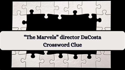 director dacosta crossword clue|marvels director dacosta crossword.